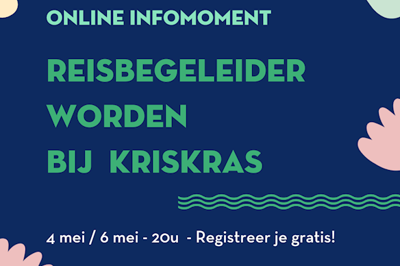Online Infomomenten 'Reisbegeleider worden bij KrisKras' Online Infomomenten 'Reisbegeleider worden bij KrisKras'